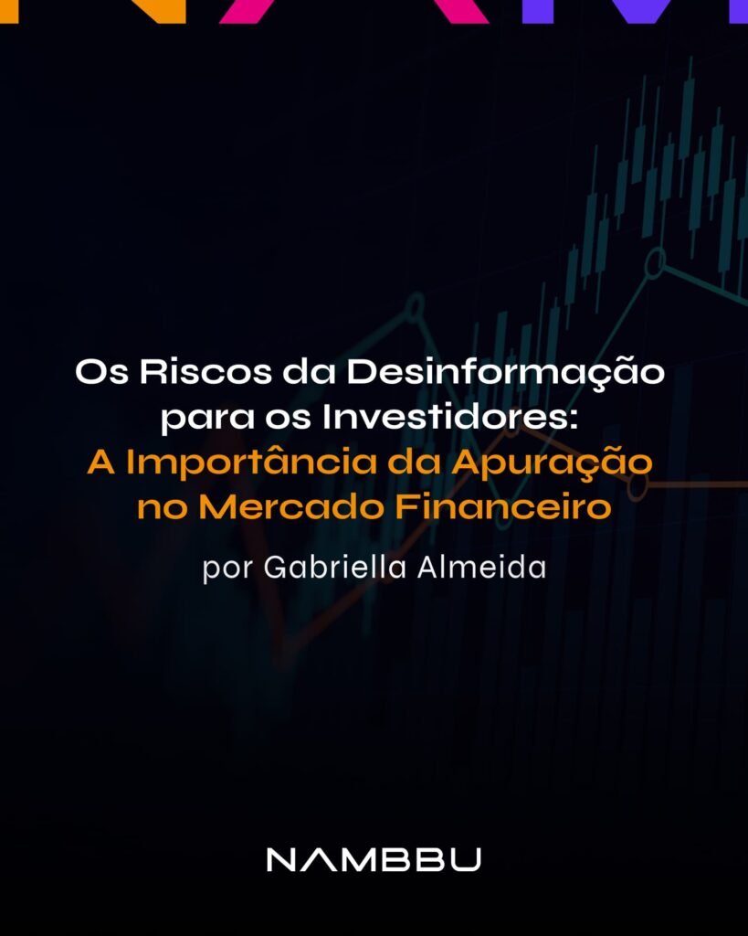 Os Riscos da Desinformação para os Investidores: A Importância da Apuração no Mercado Financeiro